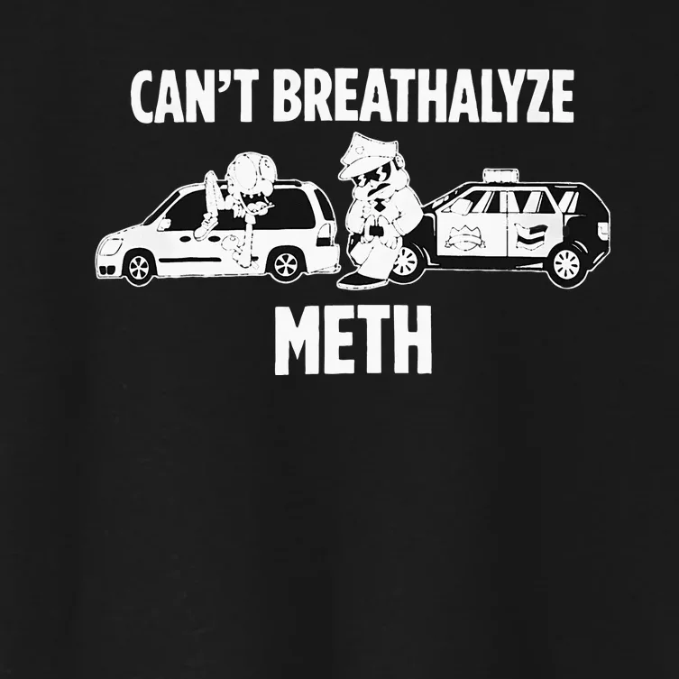 Can’T Breathalyze Meth Women's Crop Top Tee