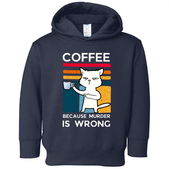 Coffee Because Murder Is Wrong Funny Cat Toddler Hoodie