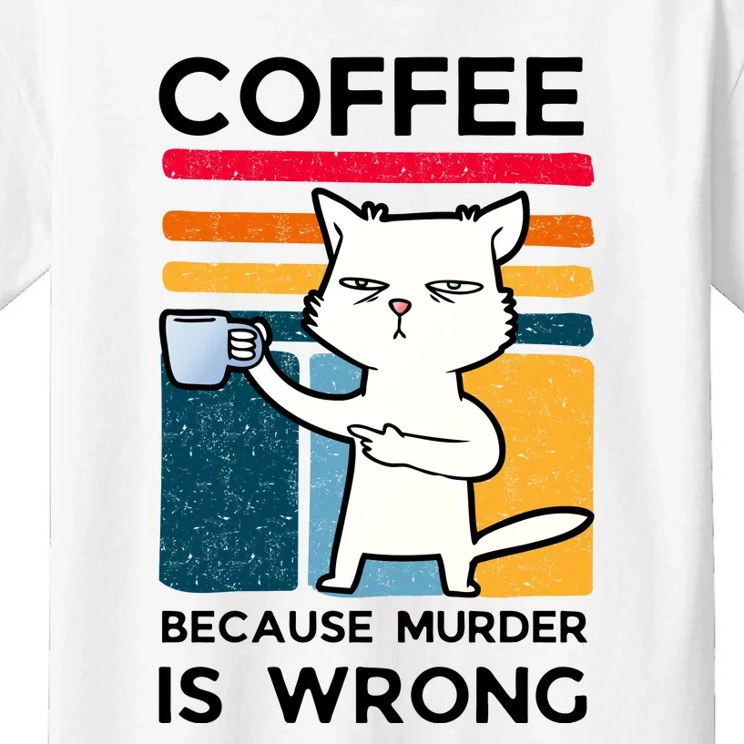 Coffee Because Murder Is Wrong Funny Cat Kids T-Shirt