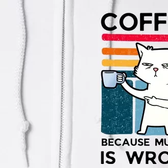 Coffee Because Murder Is Wrong Funny Cat Full Zip Hoodie