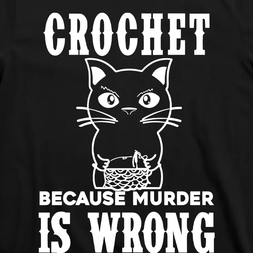 Crochet Because Murder Is Wrong T-Shirt