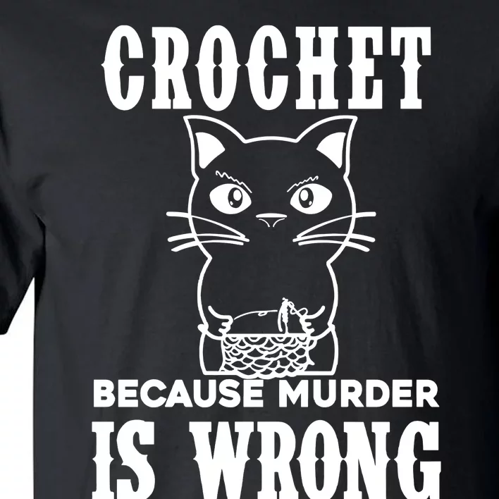 Crochet Because Murder Is Wrong Tall T-Shirt