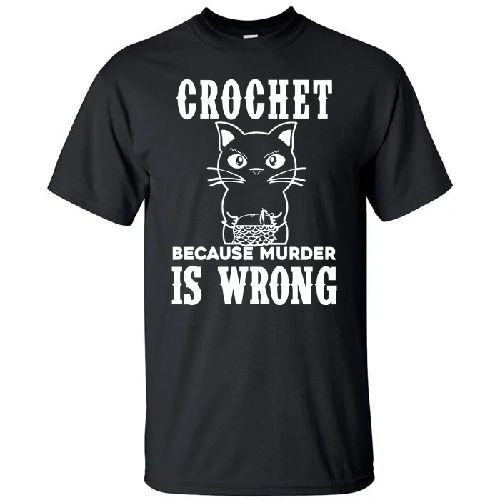 Crochet Because Murder Is Wrong Tall T-Shirt