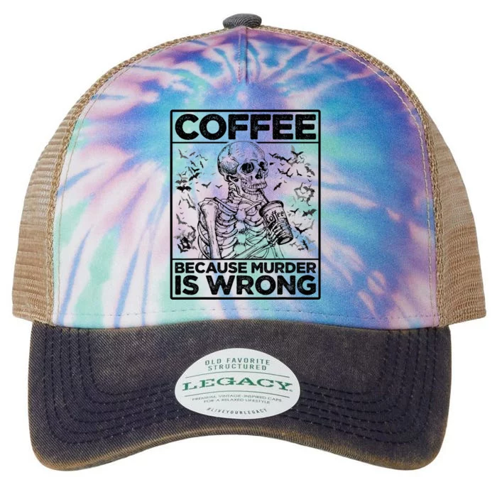 Coffee Because Murder Is Wrong Skeleton Drinks Coffee Legacy Tie Dye Trucker Hat