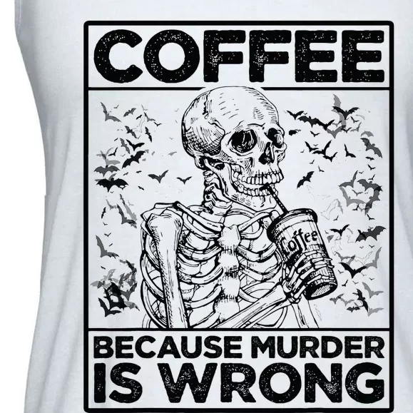 Coffee Because Murder Is Wrong Skeleton Drinks Coffee Ladies Essential Flowy Tank