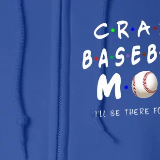 Crazy Baseball Mom Funny Baseball Lover Great Gift Full Zip Hoodie