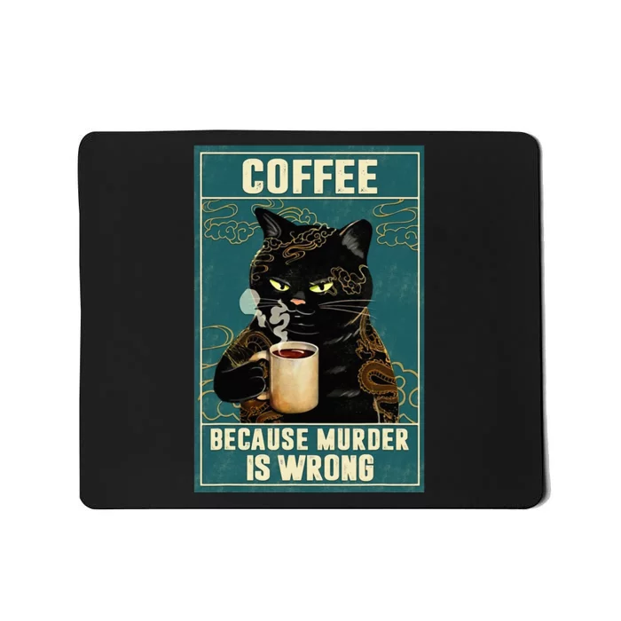 Coffee Because Murder Is Wrong Funny Black Cat Coffee Lover Mousepad