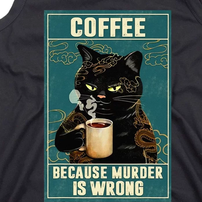 Coffee Because Murder Is Wrong Funny Black Cat Coffee Lover Tank Top