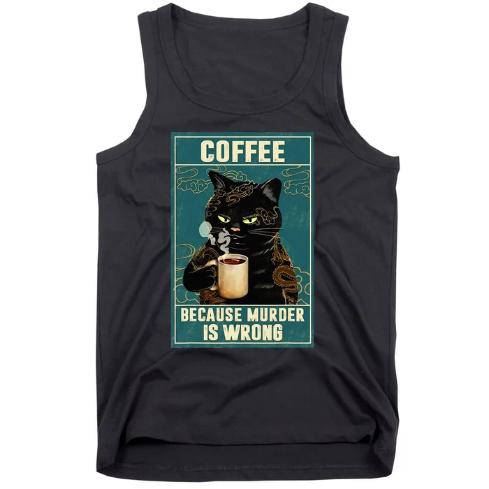 Coffee Because Murder Is Wrong Funny Black Cat Coffee Lover Tank Top