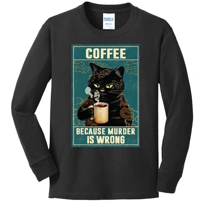 Coffee Because Murder Is Wrong Funny Black Cat Coffee Lover Kids Long Sleeve Shirt