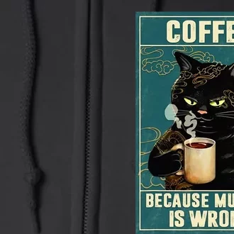 Coffee Because Murder Is Wrong Funny Black Cat Coffee Lover Full Zip Hoodie