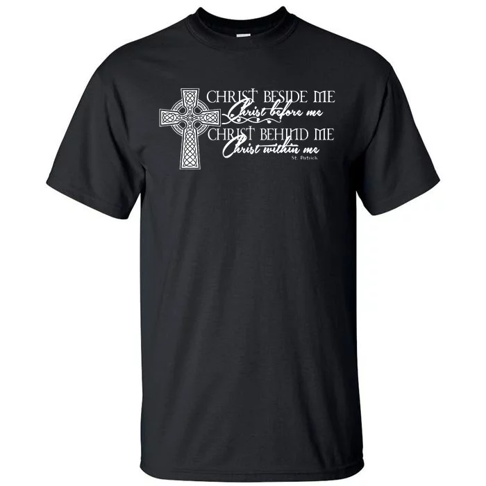 Christ Beside Me Christ Before Me Christ Behind Me Tall T-Shirt