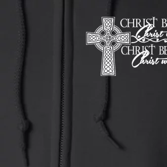 Christ Beside Me Christ Before Me Christ Behind Me Full Zip Hoodie