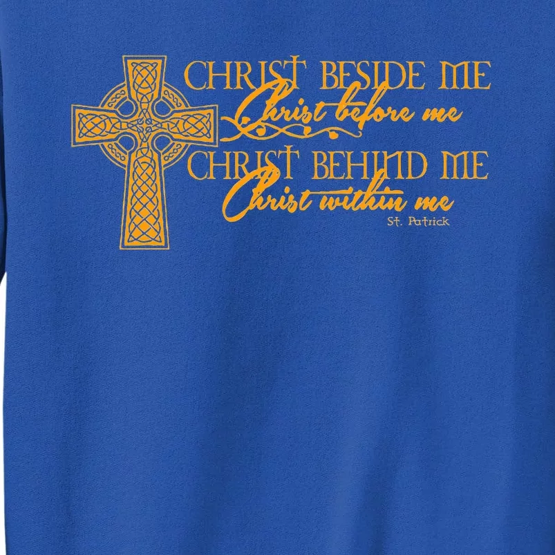 Christ Beside Me Christ Before Me Christ Behind Me Tall Sweatshirt