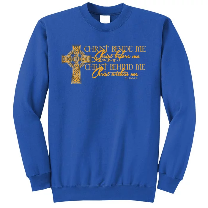 Christ Beside Me Christ Before Me Christ Behind Me Tall Sweatshirt