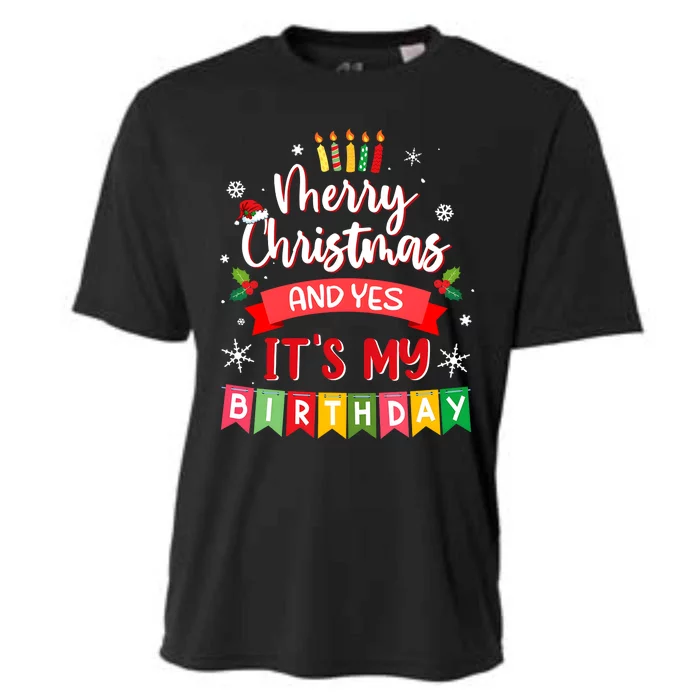 Christmas Birthday Merry Christmas And Yes ItS My Birthday Cooling Performance Crew T-Shirt