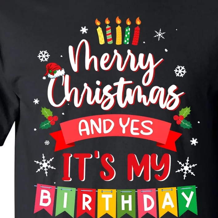 Christmas Birthday Merry Christmas And Yes ItS My Birthday Tall T-Shirt