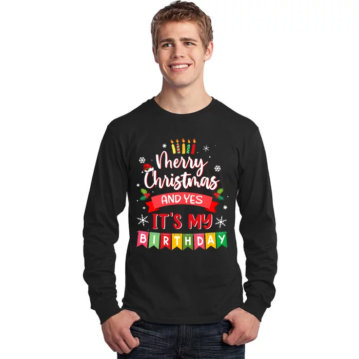 Christmas Birthday Merry Christmas And Yes ItS My Birthday Tall Long Sleeve T-Shirt