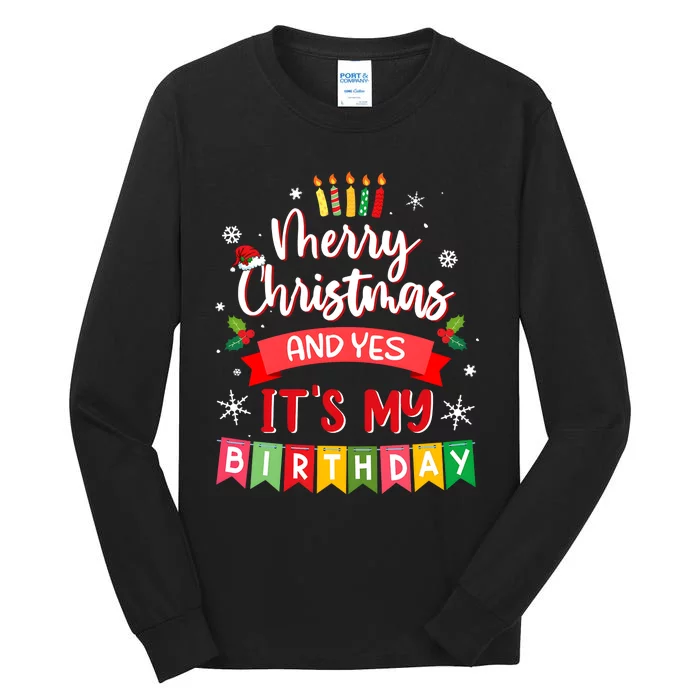 Christmas Birthday Merry Christmas And Yes ItS My Birthday Tall Long Sleeve T-Shirt