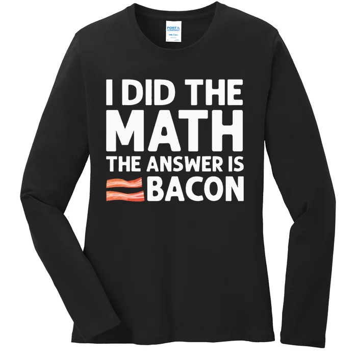 Cool Bacon Math Foodie Bacon Strips Eggs Meat Ladies Long Sleeve Shirt