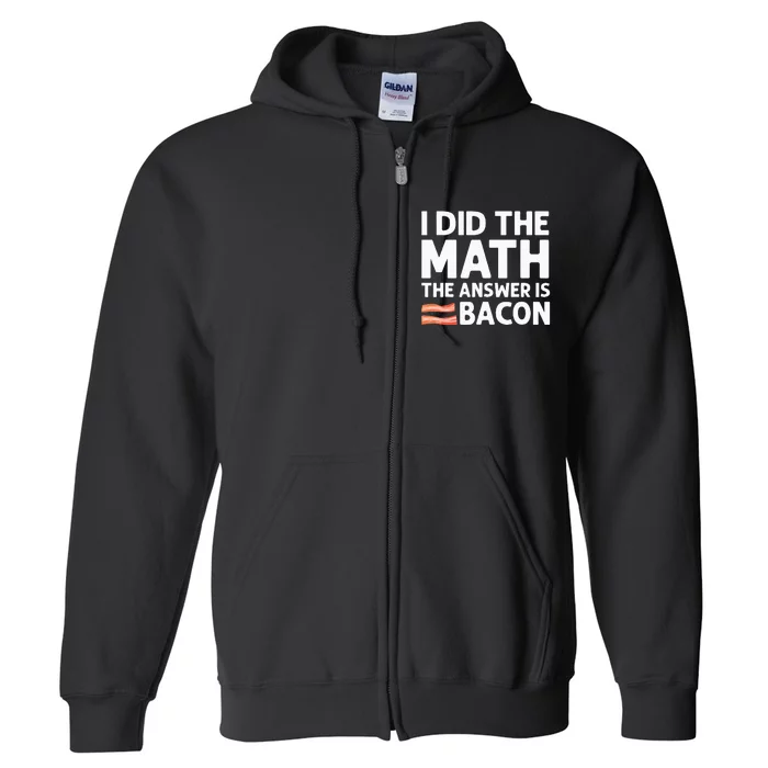 Cool Bacon Math Foodie Bacon Strips Eggs Meat Full Zip Hoodie