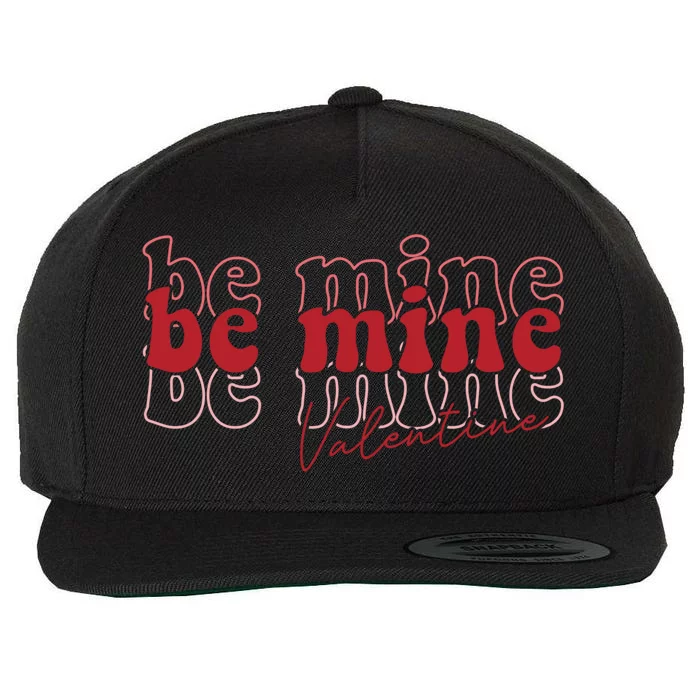 Cute Be Mine Valentines Day Be Mine Gift Gift Wool Snapback Cap