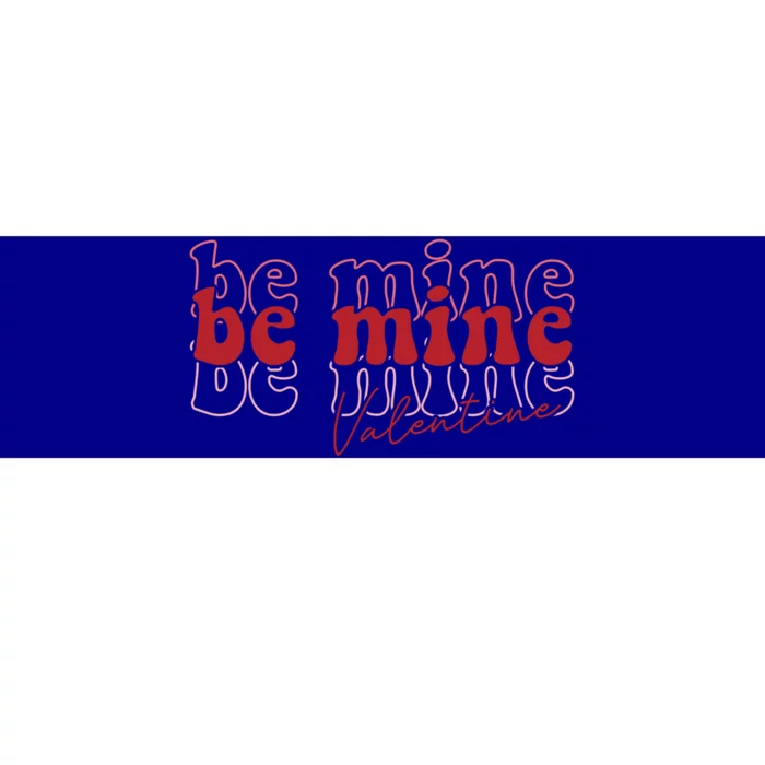 Cute Be Mine Valentines Day Be Mine Gift Gift Bumper Sticker