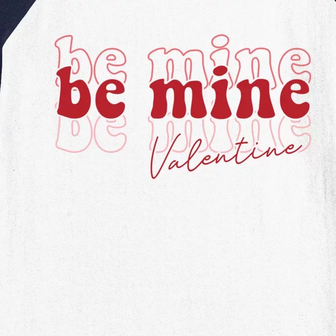 Cute Be Mine Valentines Day Be Mine Gift Gift Baseball Sleeve Shirt