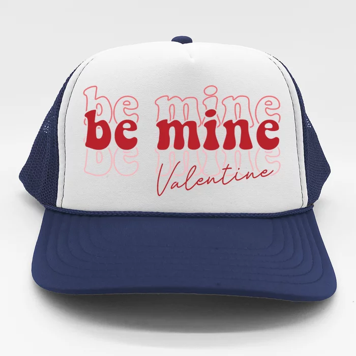 Cute Be Mine Valentines Day Be Mine Gift Gift Trucker Hat