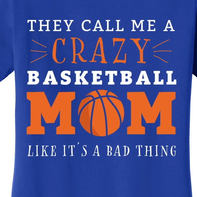 Crazy Basketball Mom Meme Gift For Basketball Lover Mom Gift Women's T-Shirt