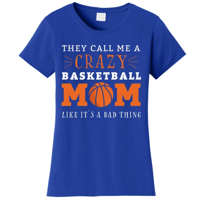 Crazy Basketball Mom Meme Gift For Basketball Lover Mom Gift Women's T-Shirt