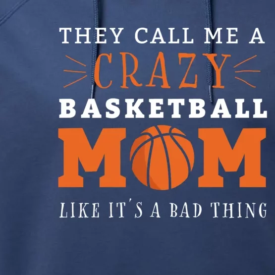 Crazy Basketball Mom Meme Gift For Basketball Lover Mom Gift Performance Fleece Hoodie