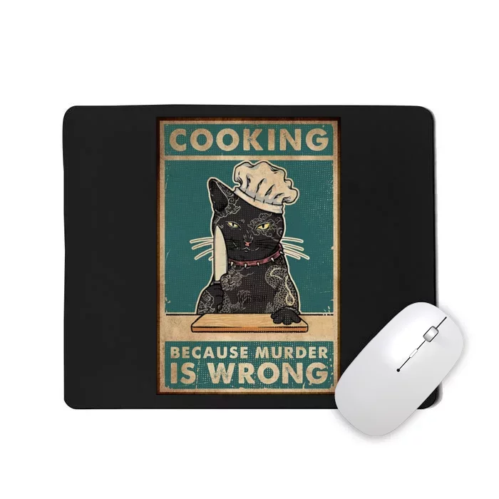 Cooking Because Murder Is Wrong Funny Black Cat Mousepad