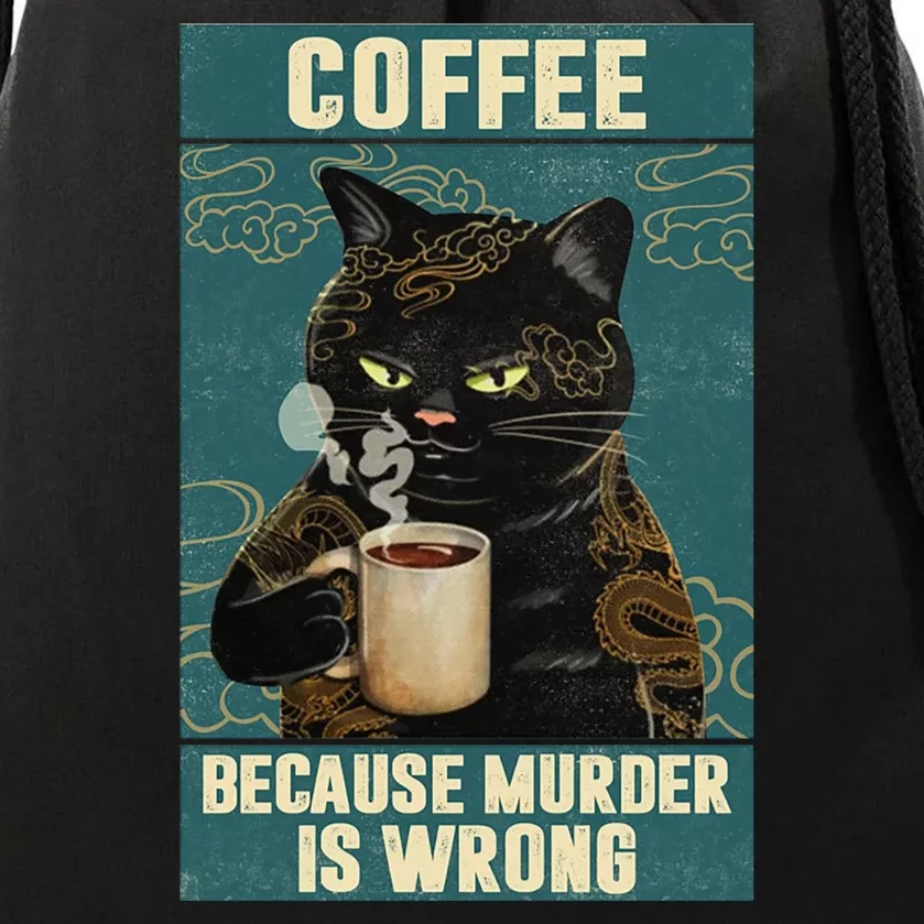 Coffee Because Murder Is Wrong Cool Funny Black Cat Drawstring Bag