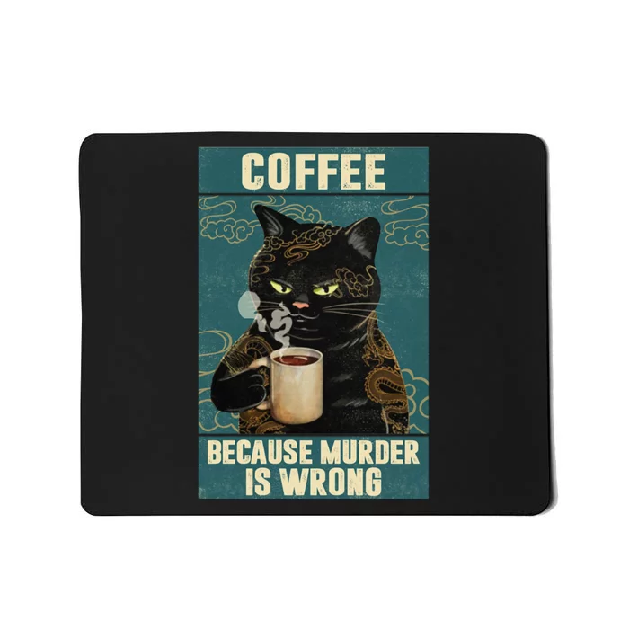 Coffee Because Murder Is Wrong Cool Funny Black Cat Mousepad