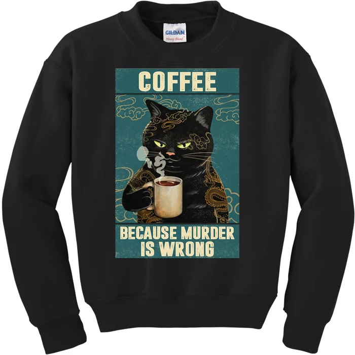 Coffee Because Murder Is Wrong Cool Funny Black Cat Kids Sweatshirt