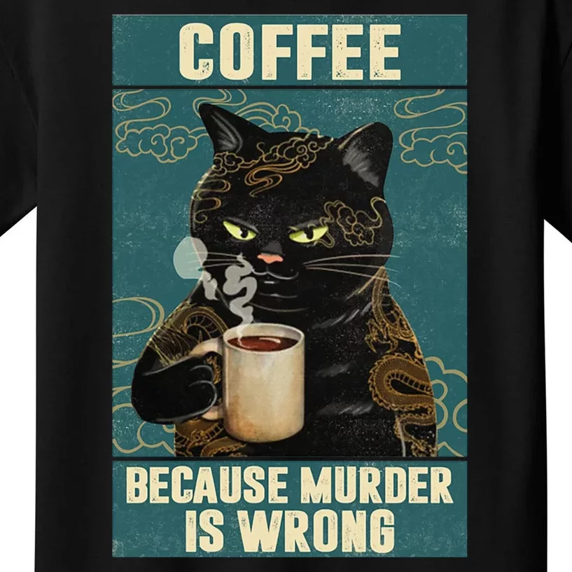 Coffee Because Murder Is Wrong Cool Funny Black Cat Kids T-Shirt