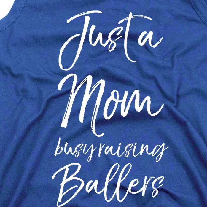 Cute Basketball Mother Gift Just A Mom Busy Raising Ballers Cool Gift Tank Top