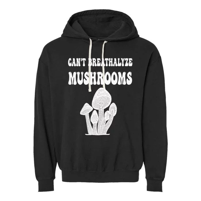 Can't Breathalyze Mushrooms Funny Mushrooms Quote . Garment-Dyed Fleece Hoodie