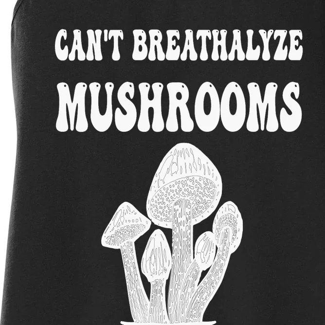 Can't Breathalyze Mushrooms Funny Mushrooms Quote . Women's Racerback Tank