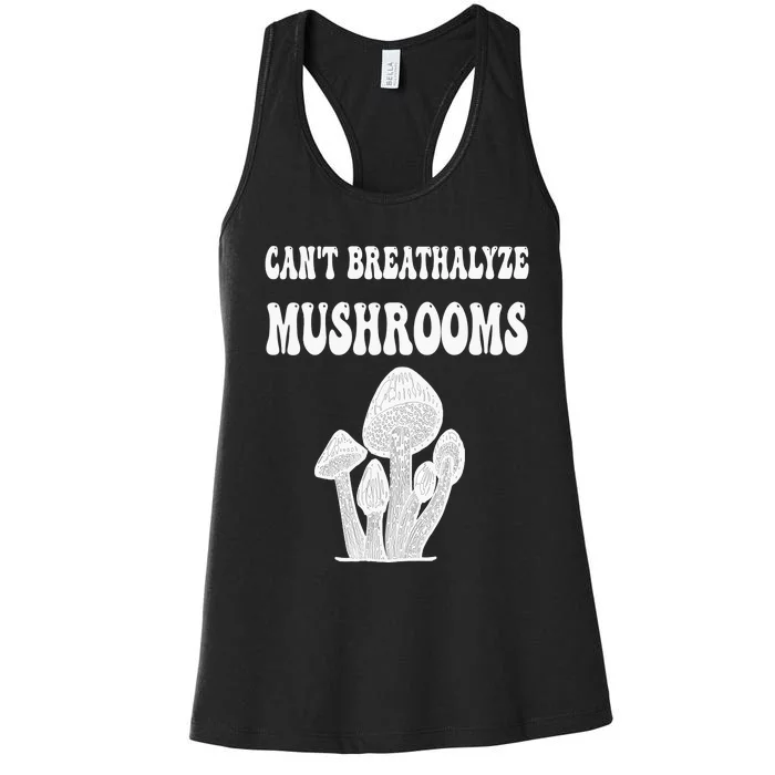 Can't Breathalyze Mushrooms Funny Mushrooms Quote . Women's Racerback Tank