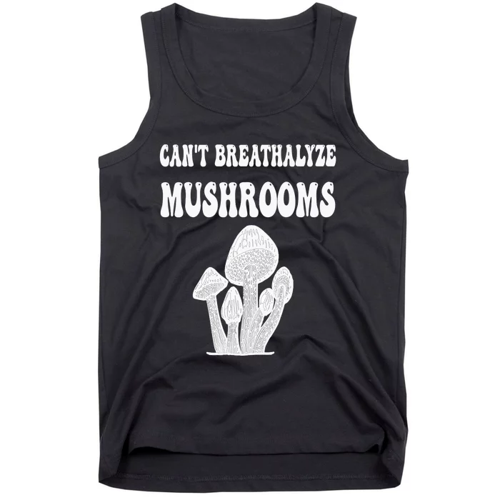 Can't Breathalyze Mushrooms Funny Mushrooms Quote . Tank Top