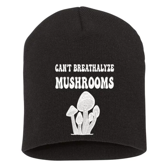 Can't Breathalyze Mushrooms Funny Mushrooms Quote . Short Acrylic Beanie