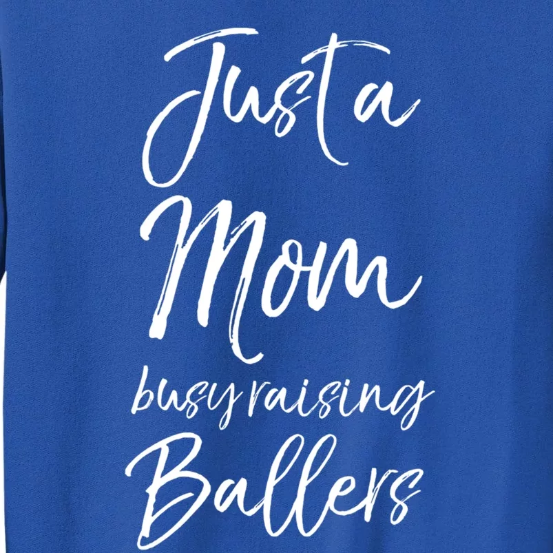 Cute Basketball Mother Gift Just A Mom Busy Raising Ballers Gift Tall Sweatshirt