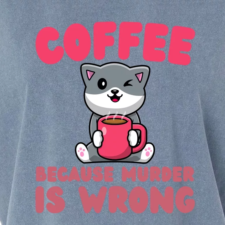 Coffee Because Murder Is Wrong Angry Cat Coffee Funny Quote Garment-Dyed Women's Muscle Tee