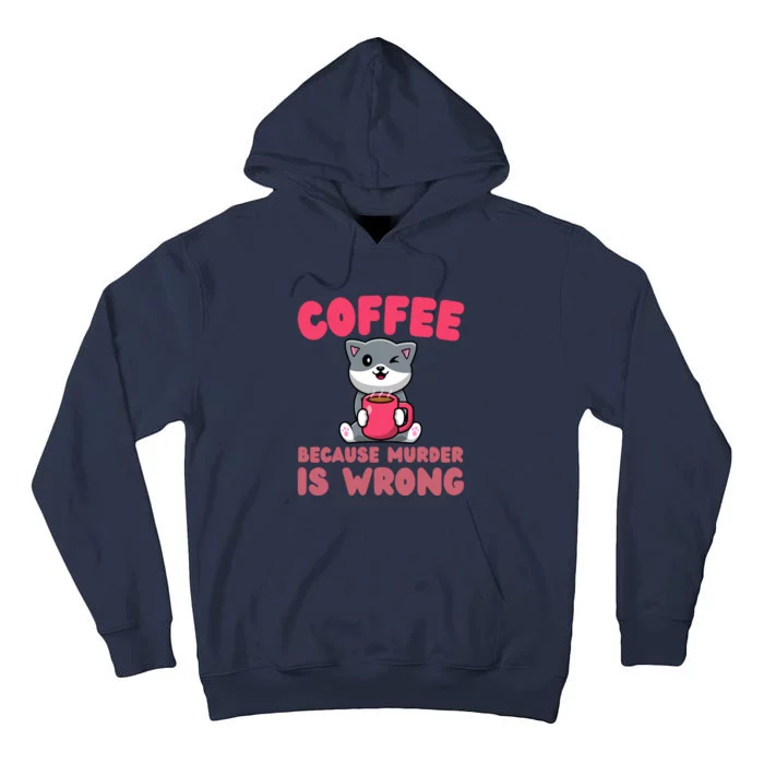 Coffee Because Murder Is Wrong Angry Cat Coffee Funny Quote Tall Hoodie