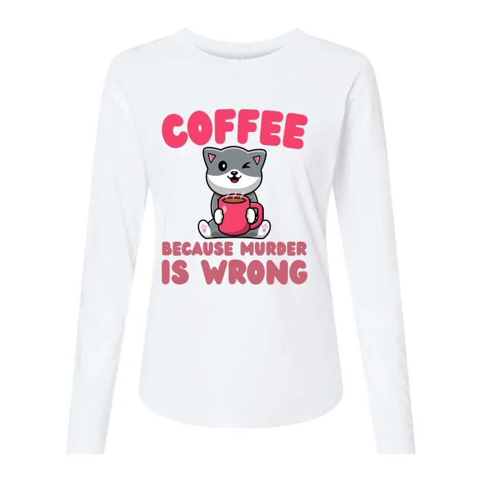 Coffee Because Murder Is Wrong Angry Cat Coffee Funny Quote Womens Cotton Relaxed Long Sleeve T-Shirt