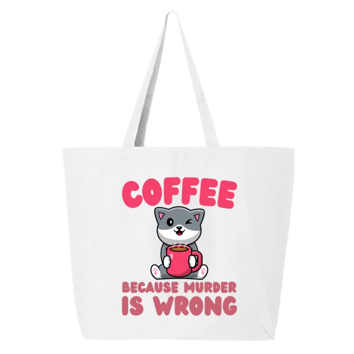 Coffee Because Murder Is Wrong Angry Cat Coffee Funny Quote 25L Jumbo Tote