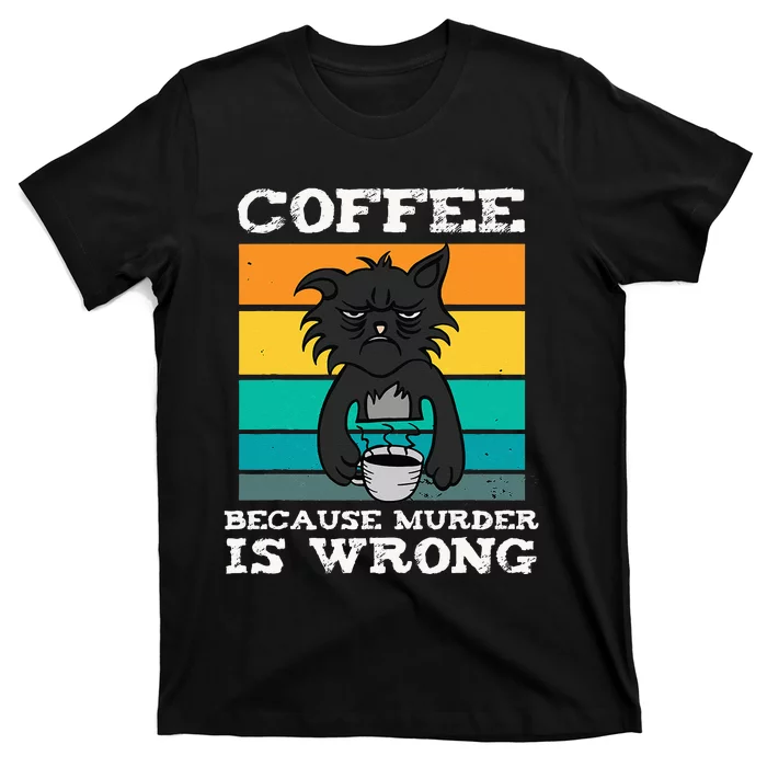 Coffee Because Murder Is Wrong Black Vintage Cat Coffee T-Shirt