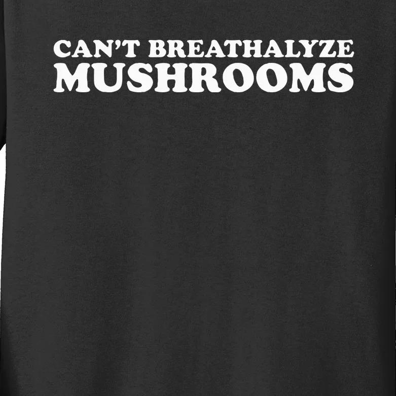 CanT Breathalyze Mushrooms Kids Long Sleeve Shirt